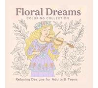 Floral Dreams: Gentle scenes A coloring collection, with relaxing designs for adults & Teens