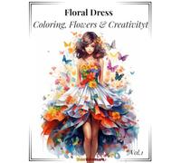 Floral Dress: -100 Elegant Floral Dresses to Color and Relax- Vol.1