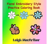 Floral Embroidery Style Practice Coloring Book: Your Guide to Creative "Stitching" on Paper (Embroidery Stitch Effect Coloring Books)