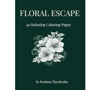 Floral Escape: A Large Print Floral Coloring Book for Adults: 40 Simple and Elegant Flower Designs for Stress Relief and Relaxation (Serene Strokes Collection)