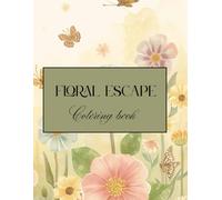 Floral Escape Coloring Book: Beautiful Flower Designs to Color and Unwind
