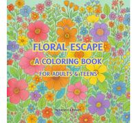 Floral Escape, Coloring Book for Adults & Teens: 50 Pages of Intricate Floral Designs for Stress Relief and Mindfulness. (Color Quest)