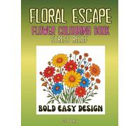 Floral Escape Flower Colouring Book: Stress Relief Bold Easy Design