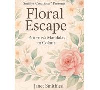 Floral Escape: Patterns & Mandalas to Colour