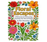 Floral Escapes: A Botanical Adult Colouring Journey