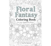 Floral Fantasy Coloring Pages: Flower Relaxing Designs to Color