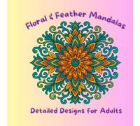 Floral & Feather Mandalas: Detailed Designs for Adults (The Cozy Critters Coloring Series)