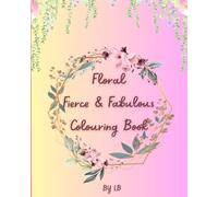 Floral Fierce & Fabulous Colouring Book for Women
