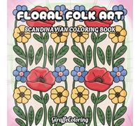 Floral Folk Art Coloring Book: 40 Decorative Pages Featuring Nordic and Scandinavian Pattern Inspired Flowers, Spring, Symmetrical Motifs, and ... for Adults (Scandinavian Coloring Series)