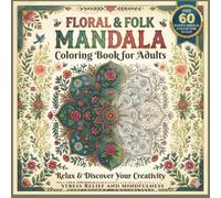 Floral & Folk Mandala Coloring Book for Adults: Relaks & Discover for Creativity | Stress Relief and Mindfulness