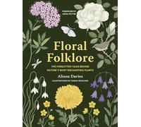 Floral Folklore: The forgotten tales behind nature’s most enchanting plants (Stories Behind…)