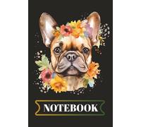 Floral French Bulldog Notebook - Cute Frenchie with Flower Crown: Adorable 6" x 9" College Ruled Notebook | 120 Pages | Perfect for Dog Lovers, Journaling, School & Everyday Notes