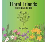 Floral Friends: A Flower Coloring Book for All Ages