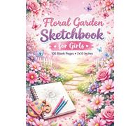 Floral Garden Pink Sketchbook for Girls: Cute Flower Cover Drawing Book for Kids & Teens | 100 Blank Pages | 7x10 Large Sketch Pad for Doodling, Coloring, Creative Art & School Use