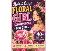 Floral Girl Coloring Book for Pretty Girls: Relaxing Floral Art for Self-Esteem & Mindfulness | Beautiful Girls, Women with Flowers in Various Poses | Perfect Gift for Girls & Women