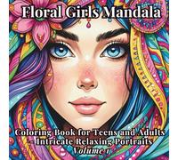 Floral Girls Mandala: Coloring Book for Teens and Adults - Intricate Relaxing Portraits Volume 1