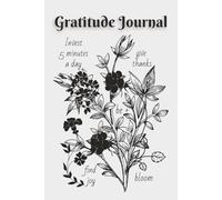 Floral Gratitude Journal: Grey, 5-Minute Daily Affirmations and Reflection Notebook with Template, 6x9 inches, His and Hers Gifts