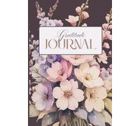 Floral Gratitude Journal: Self Love, Daily Affirmation for Women and Men