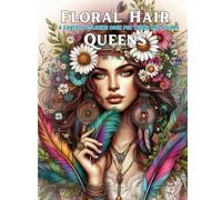 Floral Hair Queens: A Fantasy Coloring Book for Teens and Adults Featuring Beautiful Women with Blossoming Hair Designs