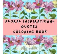 Floral Inspirational: Quotes Coloring Book