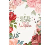 Floral Journal - "Dream Big, Work Hard, Make it Happen" - 120 Floral Designed Lined Pages