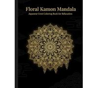 Floral Kamon Mandala: Japanese Crest Coloring Book for Relaxation - 20+ Unique Designs for Adults