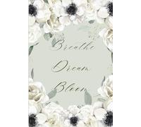 Floral Lined Journal for Women Green: Breathe Dream Bloom 6x9 inches / 120 Pages | Lined Notebook: Soft Floral Notebook for Journaling, Daily Writing & Creative Thoughts