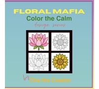 Floral Mafia: Relaxing, Calm, Easy, and Simple Flower Coloring | Adult Coloring Book for Stress Relief, Relaxation, & Mindfulness | 8.5 x 8.5 Inches, ... Holiday, Friends, and Family (Color the Calm)