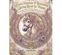 Floral Mandala & Botanical Coloring Book for Women: 50 Beautiful Designs with Roses, Mandalas, Butterflies and Horses for Stress Relief and Relaxation