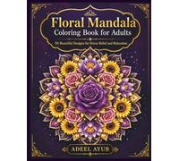 Floral Mandala Coloring Book for Adults: 50 Beautiful Designs for Stress Relief and Relaxation
