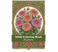 Floral Mandala Coloring Book for Adults: 80 Beautiful Flower Designs with Ornate Patterns: 80 Stunning Pages of Flowers, Mandalas and Decorative Borders