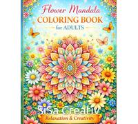 Floral Mandala Coloring Book for Adults: Beautiful flower mandalas and calming coloring pages for relaxation and creativity