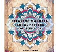 Floral Mandala Coloring Book for Adults: Stress-Relieving Flower Patterns for Mindfulness & Relaxation