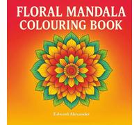 Floral Mandala Colouring Book: 50 Unique Designs