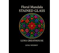 Floral Mandala Stained Glass (Luna Whimsy Stained Glass Collection)