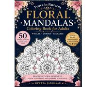 Floral Mandalas Coloring Book for Adults: 50 Beautiful Flower, Butterfly & Nature Mandala Designs for Stress Relief, Relaxation, Mindfulness, Creativity and Anxiety Relief (Spirit Mandala Collection)