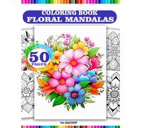 Floral Mandalas to Color,Relaxing Floral Mandala ArtBlooming Mandalas for Creativity and Relaxation 2st Edition: Flowers & Mandalas: Anti-Stress Coloring Book
