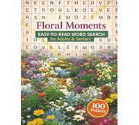 Floral Moments: Easy-to-Read Word Search for Adults & Seniors: A Relaxing Collection of Large-Print Floral Word Puzzles | Big, Bold Letters for Stress-Free Word Search Fun