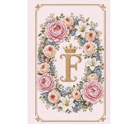 Floral Monogram F Notebook: Letter F Cross Stitch Journal: Hardcover Lined Notebook for Women, Floral Letter F Monogram, Elegant Cross Stitch Design, 181 Pages, 6 X 9 Inches