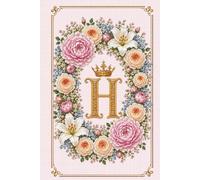 Floral Monogram H Notebook: Letter H Cross Stitch Journal: Hardcover Lined Notebook for Women, Floral Letter H Monogram, Elegant Cross Stitch Design, 181 Pages, 6 X 9 Inches