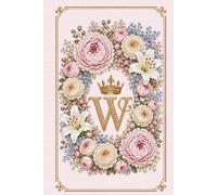 Floral Monogram W Notebook: Letter W Cross Stitch Journal: Hardcover Lined Notebook for Women, Floral Letter W Monogram, Elegant Cross Stitch Design, 181 Pages, 6 X 9 Inches