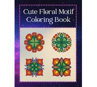 Floral Motif: Coloring book for kids & adults. 27 Coloring pages are simple and easy, For relaxing and stress relief, Each page 6 cute motifs - total ... Gift for everyone (Mandala & Motif Series)