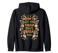 Floral Motivational Don't Let The Tough Days Defeat You Sudadera con Capucha