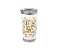 Floral Motivational Don't Let The Tough Days Defeat You Vaso térmico de acero inoxidable de doble pared