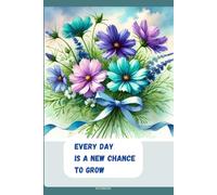 Floral Notebook with Motivational Quote on the Cover:: Every Day is a New Chance to Grow