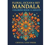 Floral, Ocean & Sky Mandala Coloring Book for Adults: 50 Intricate Designs for Stress Relief - Flowers, Butterflies, Dragonflies, Sea Life, Celestial & Gemstones