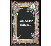 Floral Password Keeper: A Beautiful Logbook to Organize Your Online Accounts: Floral Password Keeper, with Easy to Read Print, Keep Internet, Bank, ... and more Organized, 6 X 9, 100 Pages