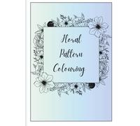 Floral Patterns Colouring: 25 beautiful flower designs to colour