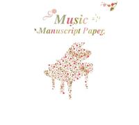 Floral Piano Sheet Notebook for Female Musicians: Beautiful Music Notation Journal Designed for Women Artists | 6 Staff Blank Pages for Songwriting, Practicing, and Music Theory