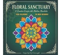 Floral Sanctuary A Creative Escape with Modern Mandelas: Intricate Flower Designs for Stress Relief and Mindful Coloring (The Zen Mandala Collection: Stress-Relieving Patterns for Mindful Coloring)